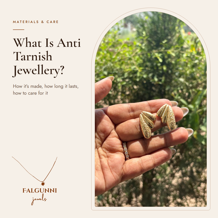 What Is Anti Tarnish Jewellery? How It's Made, How Long It Lasts, and How to Care for It